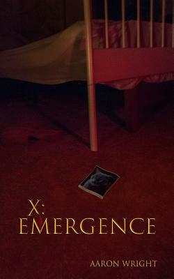 X: Emergence by Ahttietto Johnson, Aaron Wright