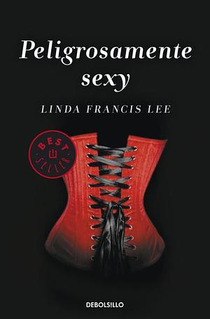 Peligrosamente sexy by Linda Francis Lee