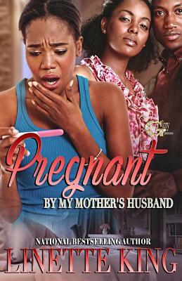 Pregnant by my mother's husband by Linette King