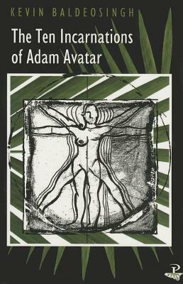 The Ten Incarnations of Adam Avatar by Kevin Baldeosingh