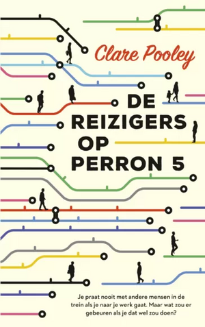 De reizigers op perron 5 by Clare Pooley