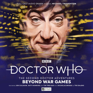 Doctor Who: The Second Doctor Adventures: Beyond War Games by Nicholas Briggs, Mark Wright, Andrew Smith