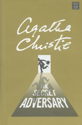 The Secret Adversary: A Tommy and Tuppence Mystery by Agatha Christie