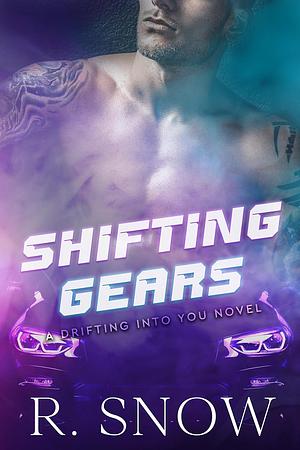 Shifting Gears by R. Snow