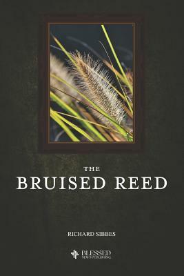 The Bruised Reed (Illustrated) by Richard Sibbes