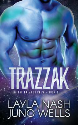 Trazzak by Juno Wells, Layla Nash