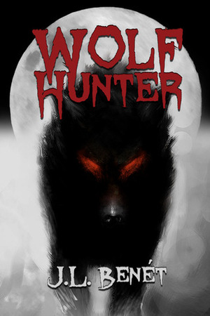 Wolf Hunter by J.L. Benet