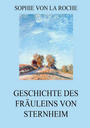 Geschichte des Fräuleins von Sternheim by Sophie von La Roche