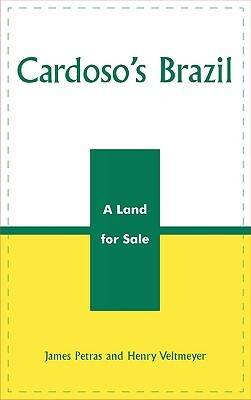 Cardoso's Brazil: A Land for Sale by James Petras, Henry Veltmeyer