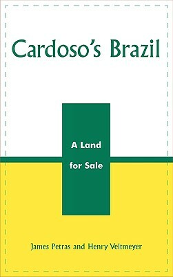 Cardoso's Brazil: A Land for Sale by Henry Veltmeyer, James Petras