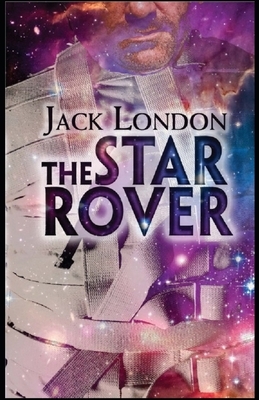 The Star Rover: Jack London (Classics, Literature) [Annotated] by Jack London