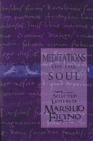 Meditations on the Soul: Selected Letters by Marsilio Ficino