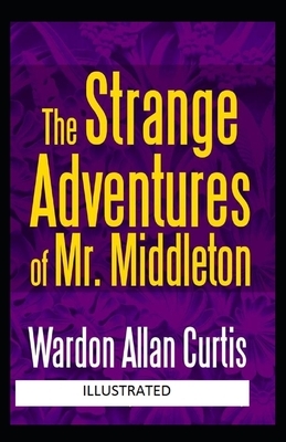 The Strange Adventures of Mr. Middleton Illustrated by Wardon Allan Curtis by Wardon Allan Curtis