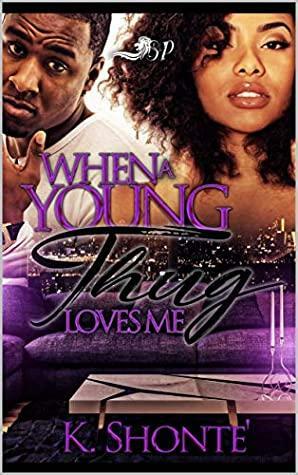 When A Young Thug Loves Me by K. Shonte'