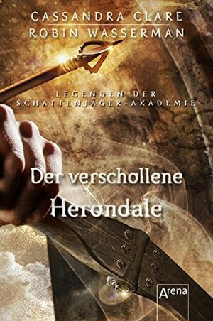 Der verschollene Herondale by Cassandra Clare, Robin Wasserman