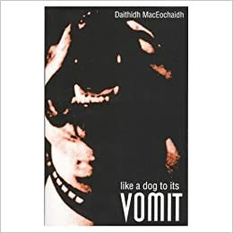 Like a Dog to Its Vomit by Daithidh MacEochaidh, Adrian Wilson