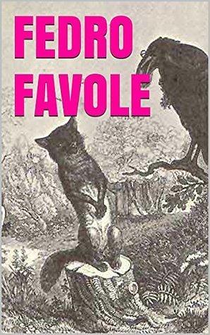 Favole di Fedro in Italiano e Latino by Fedro, Phaedrus, Phaedrus