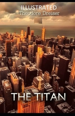 The Titan Illustrated by Theodore Dreiser