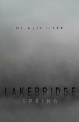 Lakebridge: Spring by Natasha Troop