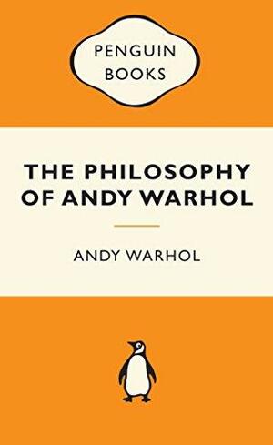 The Philosophy of Andy Warhol by Andy Warhol