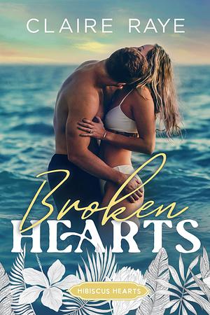 Broken Hearts  by Claire Raye