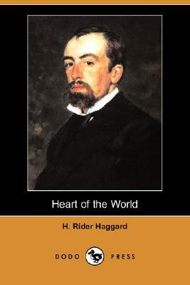 Heart of the World (Dodo Press) by H. Rider Haggard