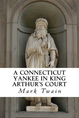 A Connecticut Yankee In King Arthur's Court by Mark Twain