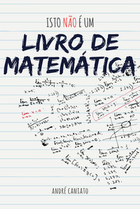 Isto não é um livro de Matemática by André Caniato