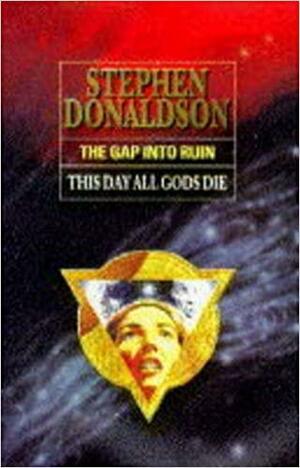 The Gap Into Ruin: This Day All Gods Die by Stephen R. Donaldson