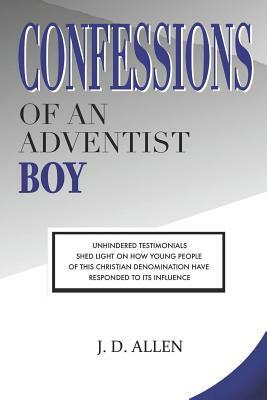 Confessions of an Adventist Boy by J.D. Allen