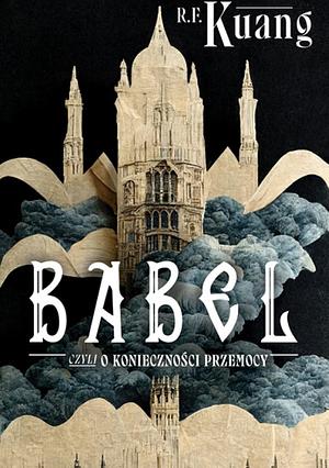 Babel, czyli o konieczności przemocy by R.F. Kuang