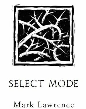 Select Mode by Mark Lawrence