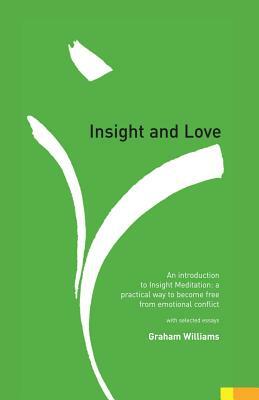 Insight and Love: An Introduction to Insight Meditation by Graham Williams
