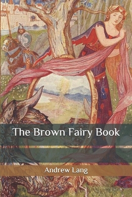 The Brown Fairy Book by Andrew Lang