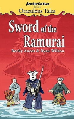 Oraculous Tales: Sword of the Ramurai by Ryan Wilson, Becky Ances