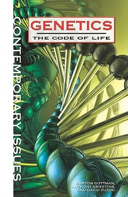 Genetics: The Code of Life by Anthony Griffiths, Burton Guttman, David Suzuki