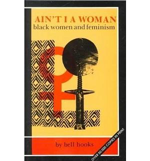 Ain't I a Woman: Black Women and Feminism by hooks, bell(July 1, 1999) Paperback by bell hooks, bell hooks