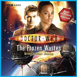 Doctor Who: The Story of Martha - The Frozen Wastes by Robert Shearman