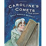 Caroline's Comets: A True Story by Emily Arnold McCully