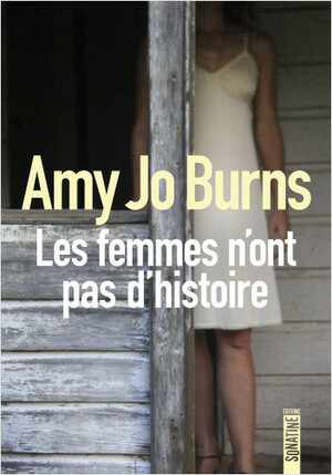 Les femmes n'ont pas d'histoire by Amy Jo Burns