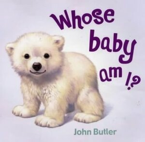 Whose Baby am I? by John Butler