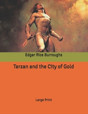 Tarzan and the City of Gold: Large Print by Edgar Rice Burroughs