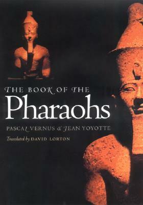 The Book of the Pharaohs by Pascal Vernus, Jean Yoyotte