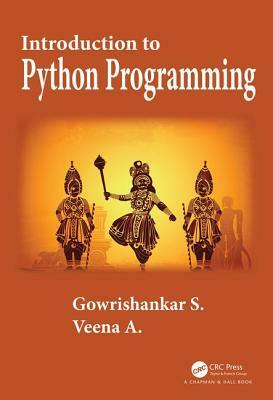 Introduction to Python Programming by Gowrishankar S, Veena A