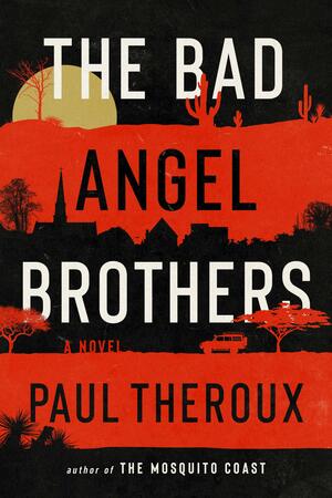 The Bad Angel Brothers by Paul Theroux