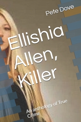 Ellishia Allen, Killer: An anthology of True Crime by Pete Dove