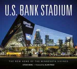 U.S. Bank Stadium: The New Home of the Minnesota Vikings by Steve Berg