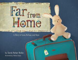 Far from Home: A Story of Loss, Refuge, and Hope by Sarah Parker Rubio