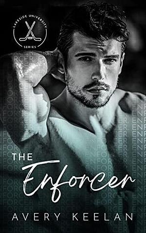 The Enforcer: A Second Chance Sports Romance by Avery Keelan, Avery Keelan