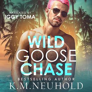 Wild Goose Chase by K.M. Neuhold